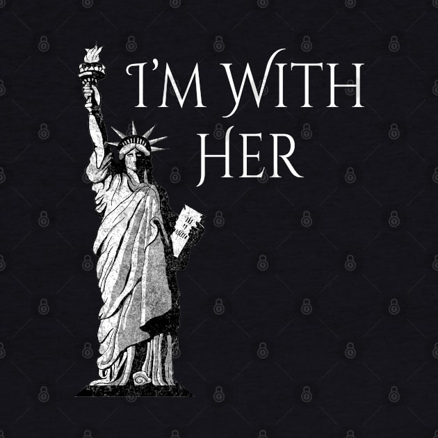 Statue Of Liberty I am With Her by macdonaldcreativestudios